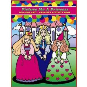 Picture Me Princess (Do-A-Dot Coloring Book)