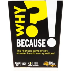 Why? Because!